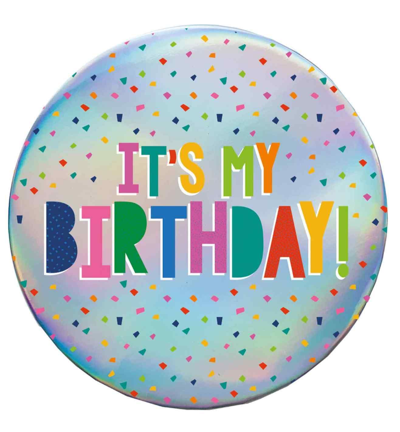 It's My Birthday Multicolour Badge 9cm