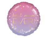 18" Best Mum Ever Ombre Foil Balloon